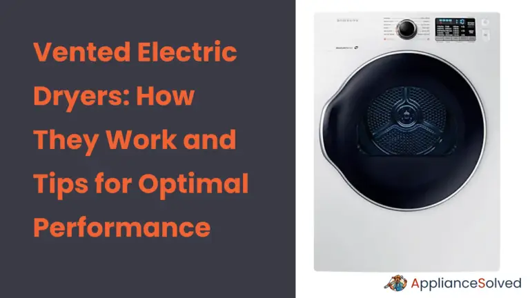 Vented Electric Dryers: How They Work and Tips for Optimal Performance